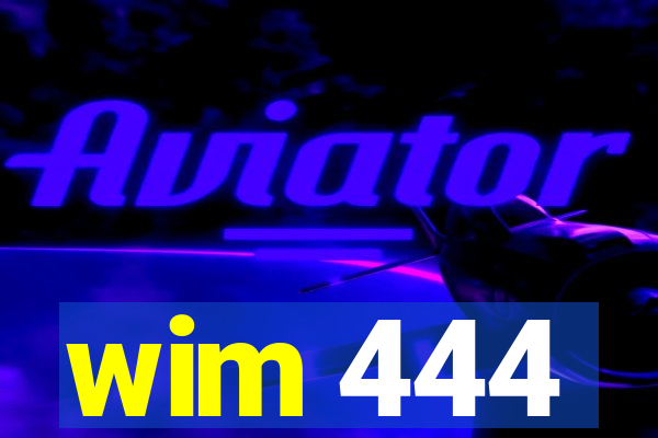 wim 444
